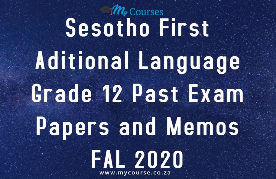Sesotho First Aditional Language Grade 12 Past Exam Papers and Memos FAL 2020