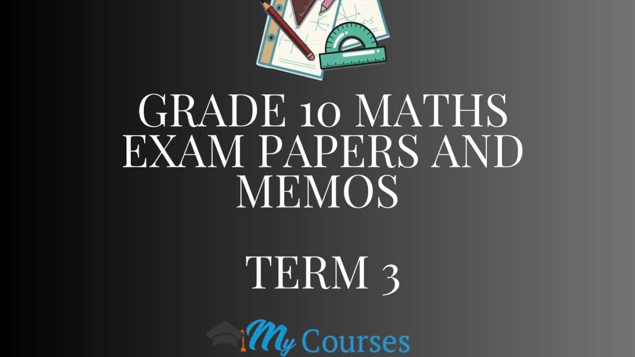 Grade 10 Maths Exam Papers and Memos pdf Term 3