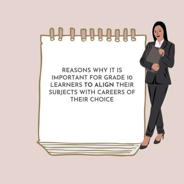 State reasons why it is important for Grade 10 learners to align their ...